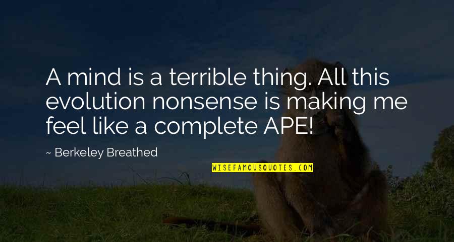 Making Mind Up Quotes By Berkeley Breathed: A mind is a terrible thing. All this