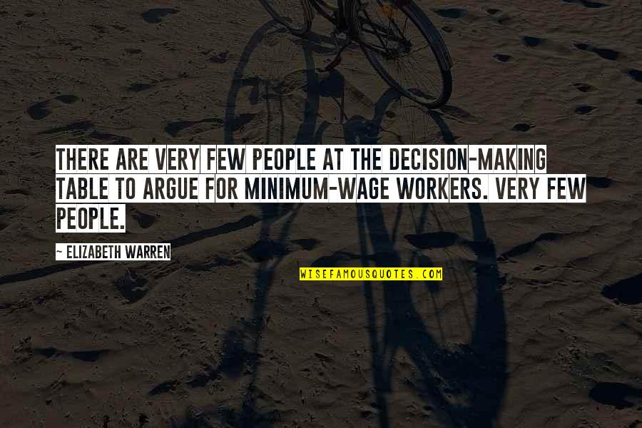 Making Minimum Wage Quotes By Elizabeth Warren: There are very few people at the decision-making