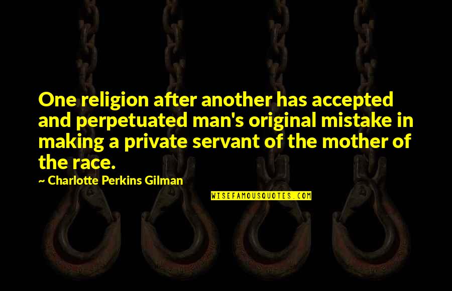 Making Mistake Quotes By Charlotte Perkins Gilman: One religion after another has accepted and perpetuated