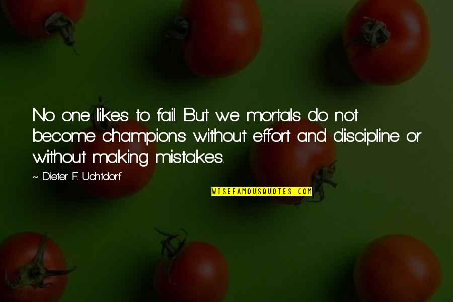 Making Mistake Quotes By Dieter F. Uchtdorf: No one likes to fail. But we mortals