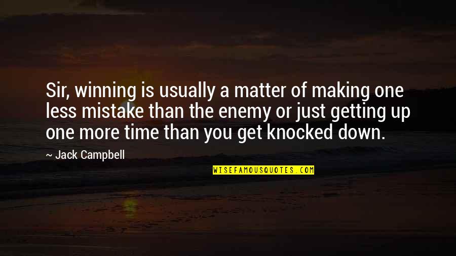 Making Mistake Quotes By Jack Campbell: Sir, winning is usually a matter of making