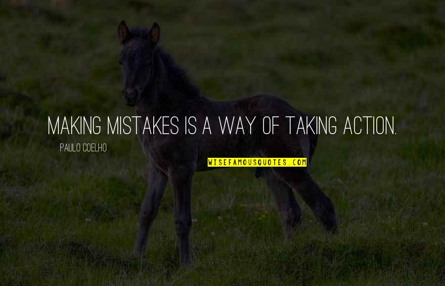 Making Mistake Quotes By Paulo Coelho: Making mistakes is a way of taking action.