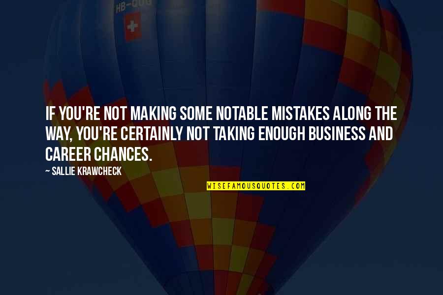 Making Mistake Quotes By Sallie Krawcheck: If you're not making some notable mistakes along