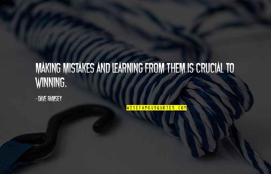 Making Mistakes And Learning Quotes By Dave Ramsey: Making mistakes and learning from them is crucial