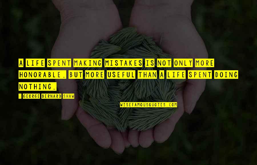 Making Mistakes In Art Quotes By George Bernard Shaw: A life spent making mistakes is not only