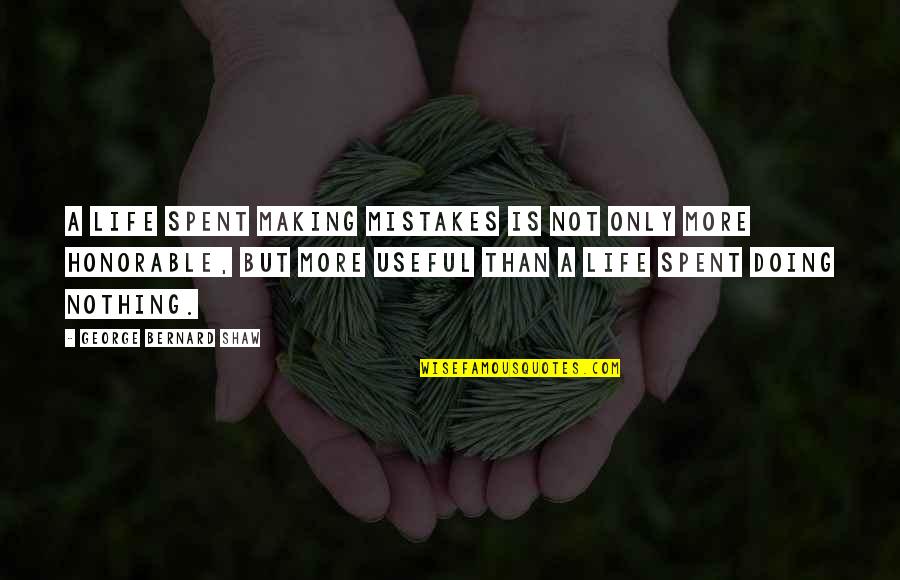 Making Mistakes In Life Quotes By George Bernard Shaw: A life spent making mistakes is not only