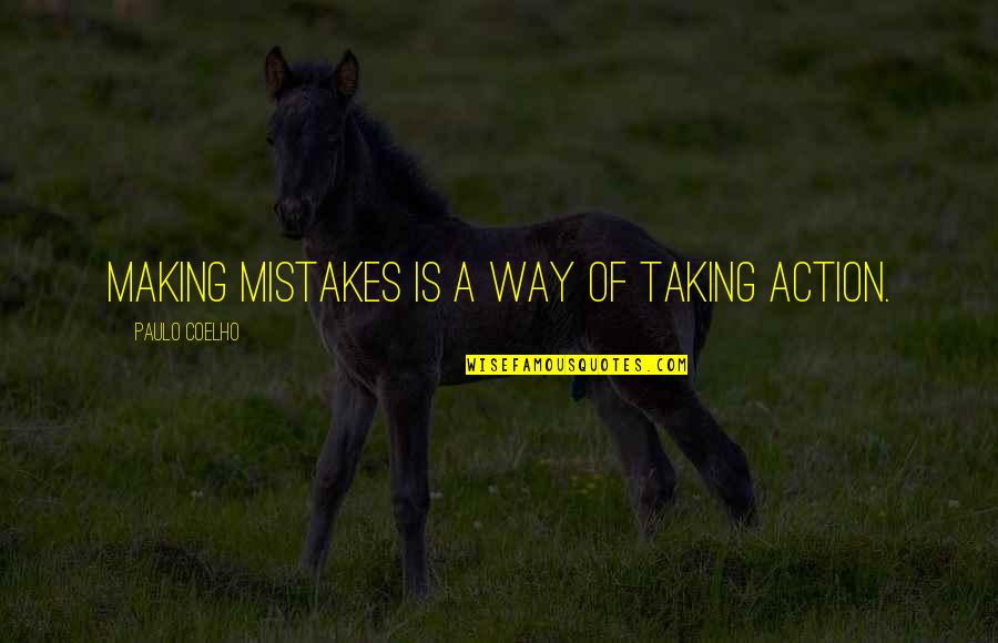 Making Mistakes In Life Quotes By Paulo Coelho: Making mistakes is a way of taking action.