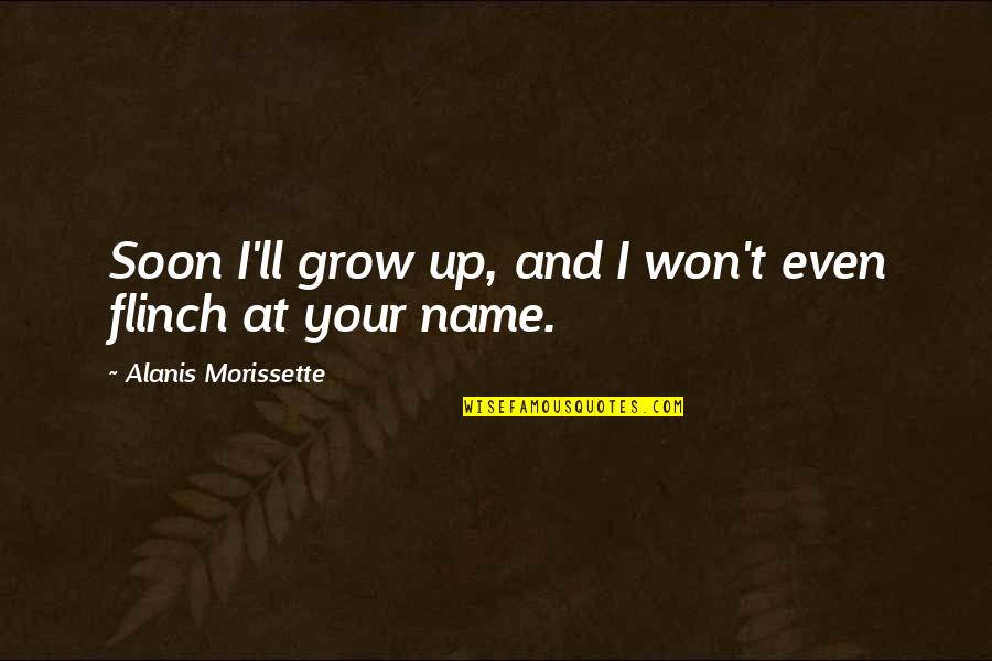 Making Mistakes Pinterest Quotes By Alanis Morissette: Soon I'll grow up, and I won't even Making Mistakes Pinterest Quotes By Alanis Morissette: Soon I'll grow up, and I won't even