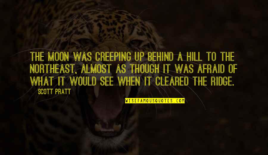 Making Moments Count Quotes By Scott Pratt: The moon was creeping up behind a hill Making Moments Count Quotes By Scott Pratt: The moon was creeping up behind a hill