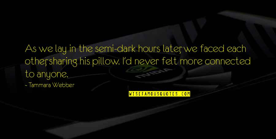 Making Momma Proud Quotes By Tammara Webber: As we lay in the semi-dark hours later, Making Momma Proud Quotes By Tammara Webber: As we lay in the semi-dark hours later,