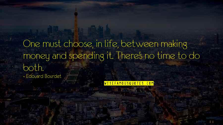 Making Money In Life Quotes By Edouard Bourdet: One must choose, in life, between making money