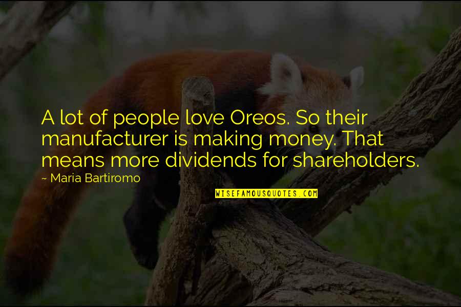 Making More Money Quotes By Maria Bartiromo: A lot of people love Oreos. So their Making More Money Quotes By Maria Bartiromo: A lot of people love Oreos. So their