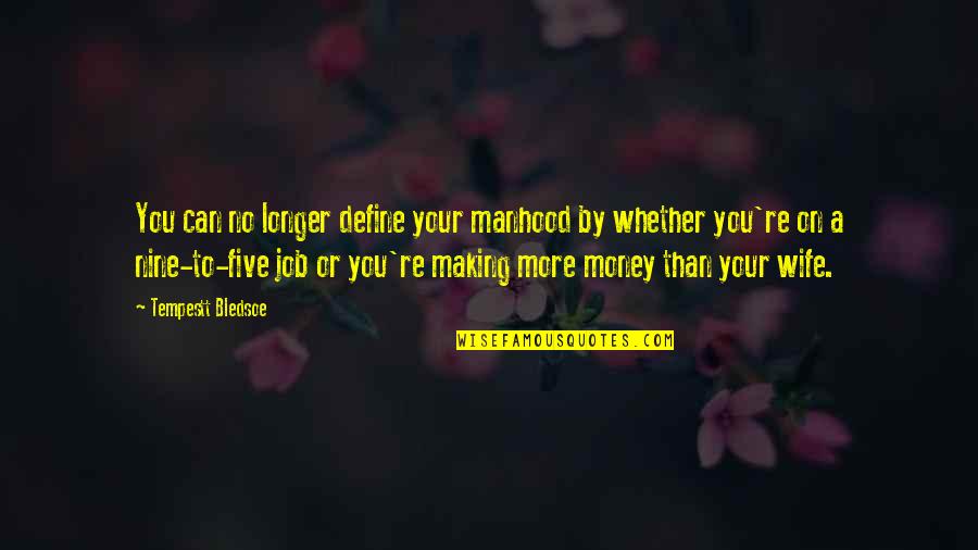 Making More Money Quotes By Tempestt Bledsoe: You can no longer define your manhood by