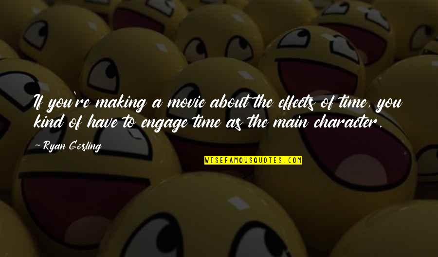 Making Movie Quotes By Ryan Gosling: If you're making a movie about the effects