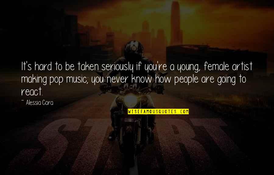 Making Music Quotes By Alessia Cara: It's hard to be taken seriously if you're Making Music Quotes By Alessia Cara: It's hard to be taken seriously if you're