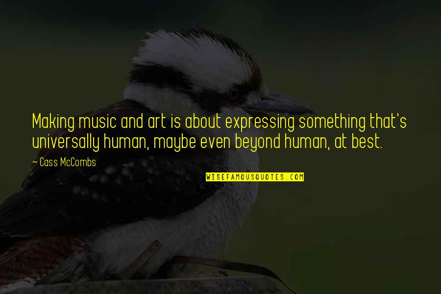 Making Music Quotes By Cass McCombs: Making music and art is about expressing something Making Music Quotes By Cass McCombs: Making music and art is about expressing something