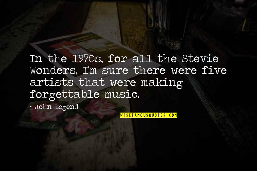 Making Music Quotes By John Legend: In the 1970s, for all the Stevie Wonders, Making Music Quotes By John Legend: In the 1970s, for all the Stevie Wonders,