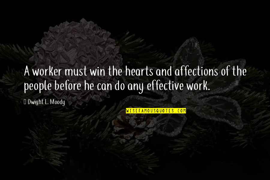Making My Circle Small Quotes By Dwight L. Moody: A worker must win the hearts and affections