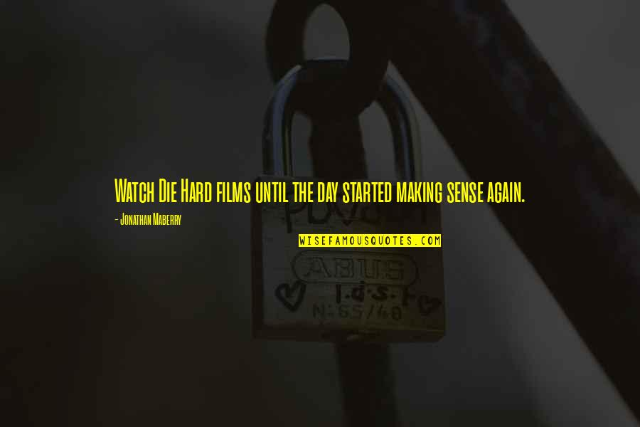 Making My Day Quotes By Jonathan Maberry: Watch Die Hard films until the day started Making My Day Quotes By Jonathan Maberry: Watch Die Hard films until the day started