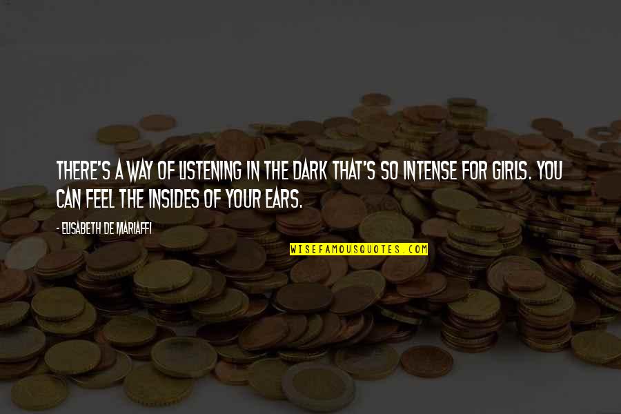 Making My Heart Beat Quotes By Elisabeth De Mariaffi: There's a way of listening in the dark