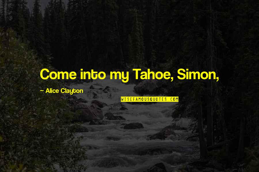 Making New Discoveries Quotes By Alice Clayton: Come into my Tahoe, Simon,