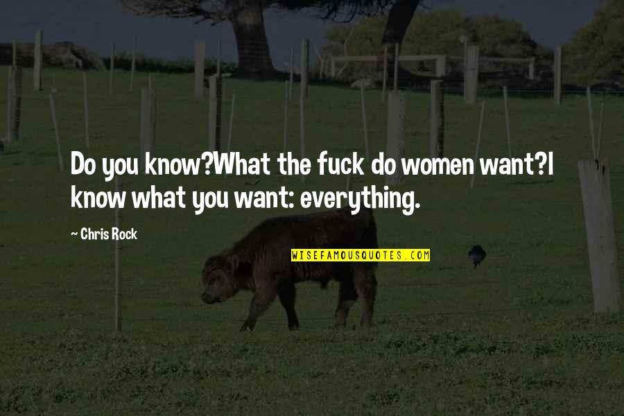 Making New Discoveries Quotes By Chris Rock: Do you know?What the fuck do women want?l