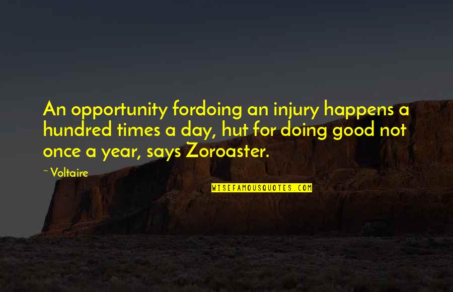 Making New Habits Quotes By Voltaire: An opportunity fordoing an injury happens a hundred