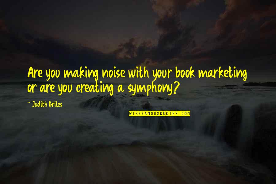 Making Noise Quotes By Judith Briles: Are you making noise with your book marketing