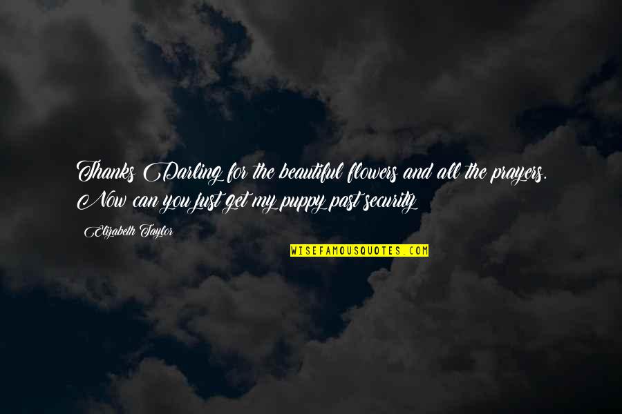 Making Others Feel Loved Quotes By Elizabeth Taylor: Thanks Darling for the beautiful flowers and all Making Others Feel Loved Quotes By Elizabeth Taylor: Thanks Darling for the beautiful flowers and all