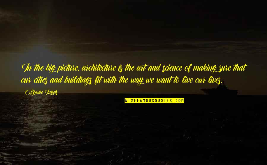 Making Out Picture Quotes By Bjarke Ingels: In the big picture, architecture is the art