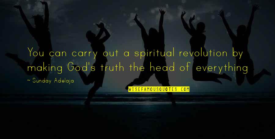 Making Out Quotes By Sunday Adelaja: You can carry out a spiritual revolution by