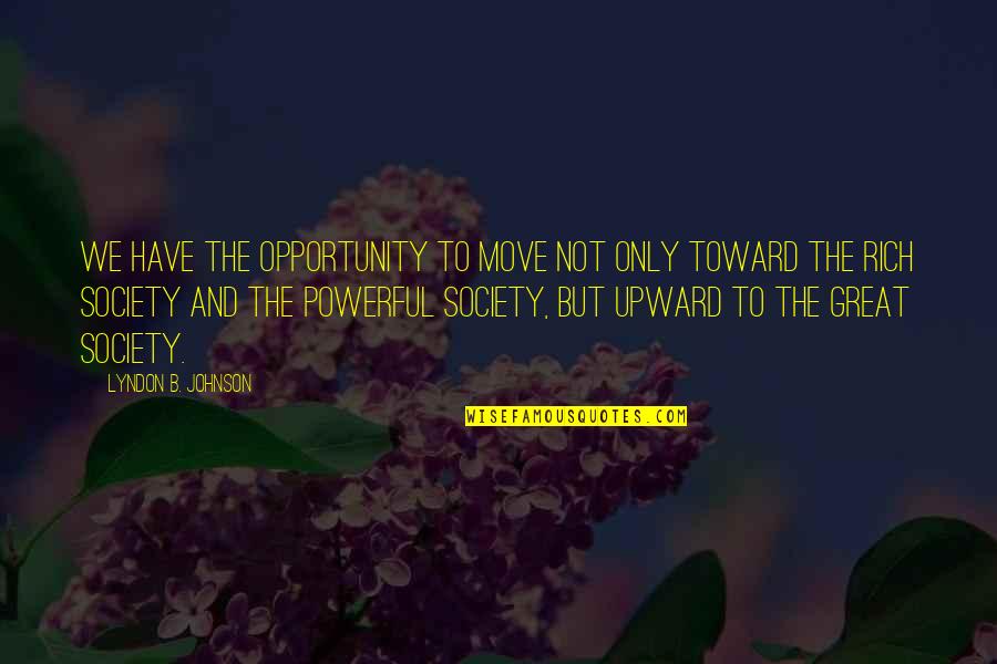 Making Peace And Moving On Quotes By Lyndon B. Johnson: We have the opportunity to move not only