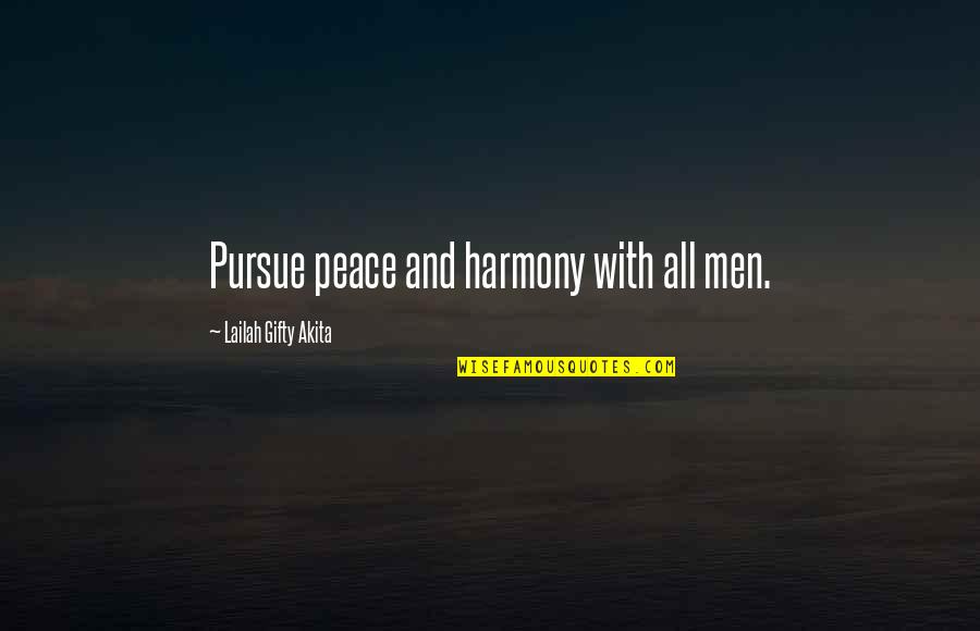 Making Peace Quotes By Lailah Gifty Akita: Pursue peace and harmony with all men.