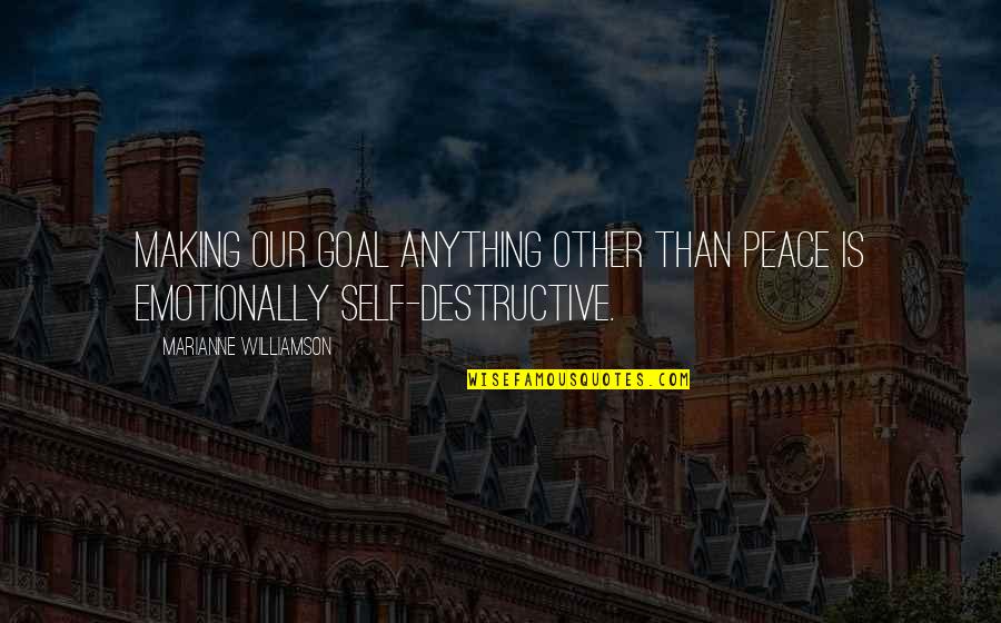 Making Peace Quotes By Marianne Williamson: Making our goal anything other than peace is Making Peace Quotes By Marianne Williamson: Making our goal anything other than peace is
