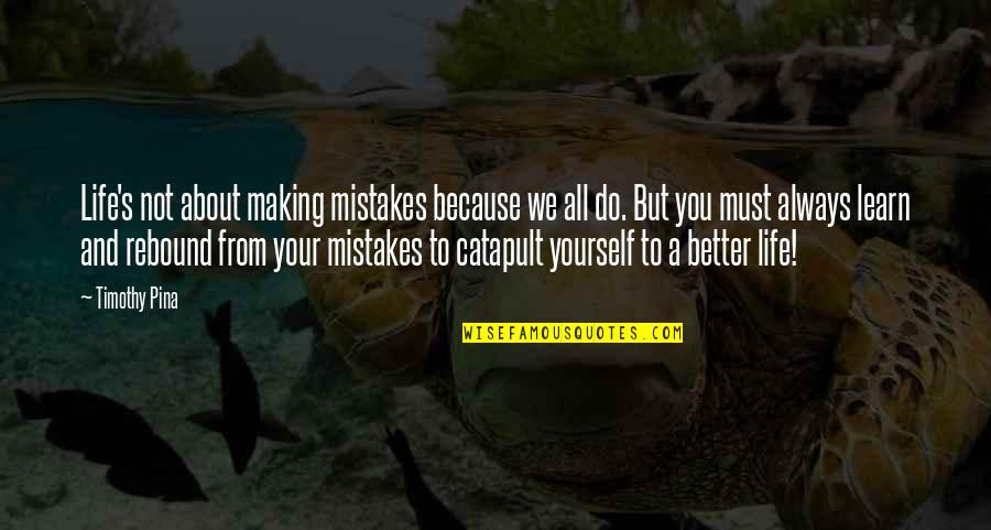 Making Peace Quotes By Timothy Pina: Life's not about making mistakes because we all