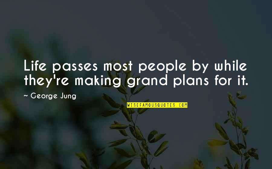 Making Plans Life Quotes By George Jung: Life passes most people by while they're making
