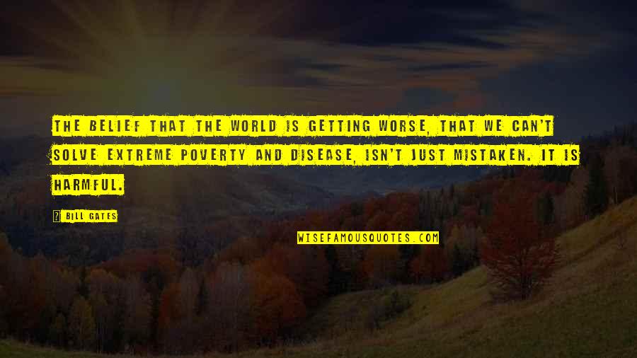 Making Plans Quote Quotes By Bill Gates: The belief that the world is getting worse, Making Plans Quote Quotes By Bill Gates: The belief that the world is getting worse,