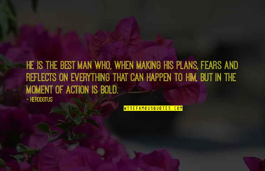 Making Plans Quotes By Herodotus: He is the best man who, when making