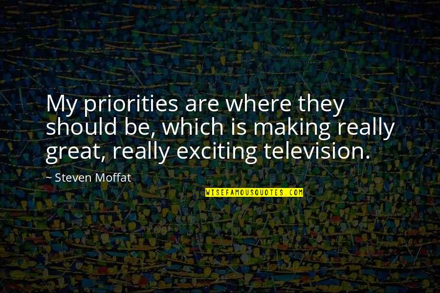 Making Priorities Quotes By Steven Moffat: My priorities are where they should be, which