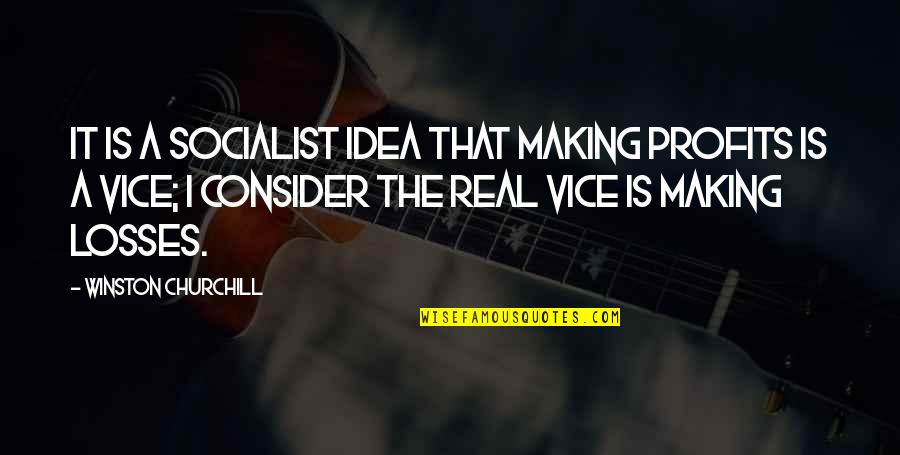 Making Profits Quotes By Winston Churchill: It is a socialist idea that making profits Making Profits Quotes By Winston Churchill: It is a socialist idea that making profits