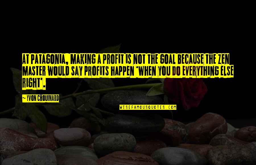 Making Profits Quotes By Yvon Chouinard: At Patagonia, making a profit is not the Making Profits Quotes By Yvon Chouinard: At Patagonia, making a profit is not the