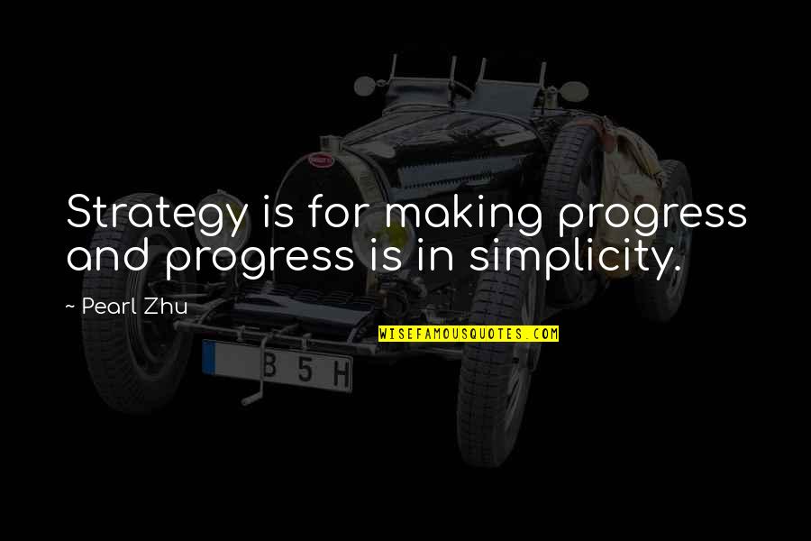 Making Progress Quotes By Pearl Zhu: Strategy is for making progress and progress is