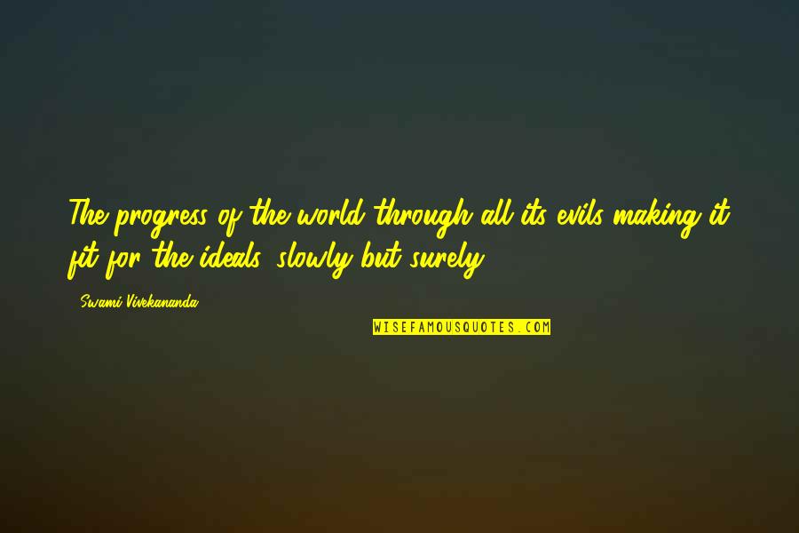 Making Progress Quotes By Swami Vivekananda: The progress of the world through all its