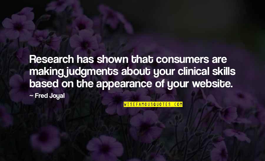 Making Quotes By Fred Joyal: Research has shown that consumers are making judgments Making Quotes By Fred Joyal: Research has shown that consumers are making judgments