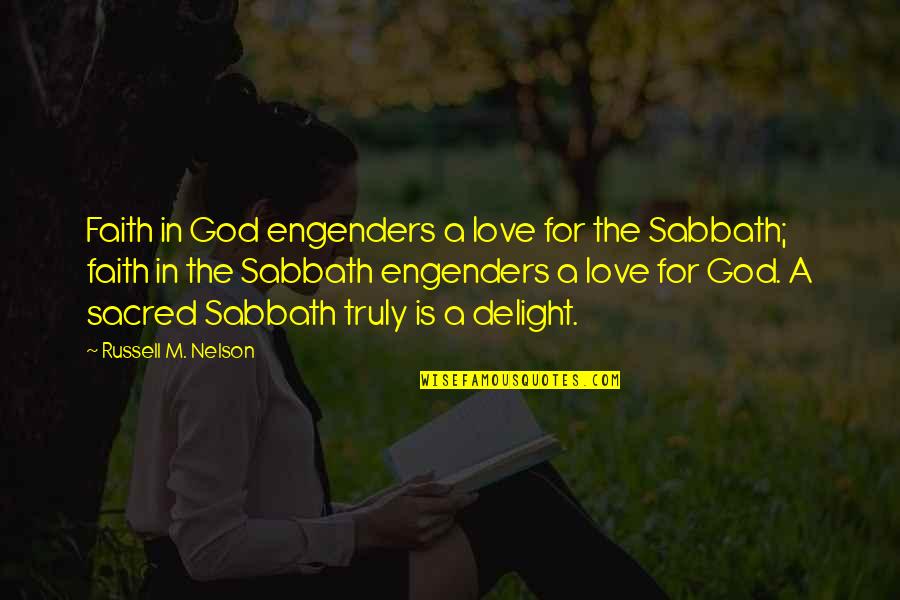 Making Relationship Official Quotes By Russell M. Nelson: Faith in God engenders a love for the Making Relationship Official Quotes By Russell M. Nelson: Faith in God engenders a love for the