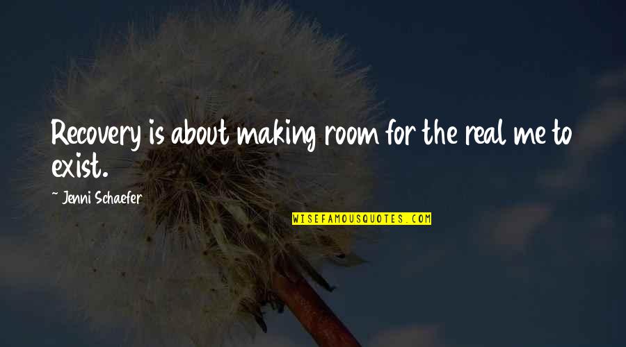 Making Room Quotes By Jenni Schaefer: Recovery is about making room for the real Making Room Quotes By Jenni Schaefer: Recovery is about making room for the real