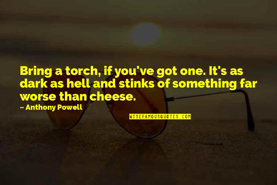 Making Sacrifices In Relationships Quotes By Anthony Powell: Bring a torch, if you've got one. It's