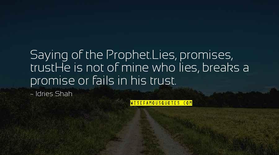 Making Sense Of Tragedy Quotes By Idries Shah: Saying of the Prophet.Lies, promises, trustHe is not