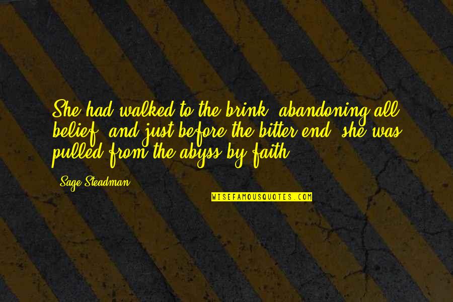 Making Sense Out Of Life Quotes By Sage Steadman: She had walked to the brink, abandoning all Making Sense Out Of Life Quotes By Sage Steadman: She had walked to the brink, abandoning all