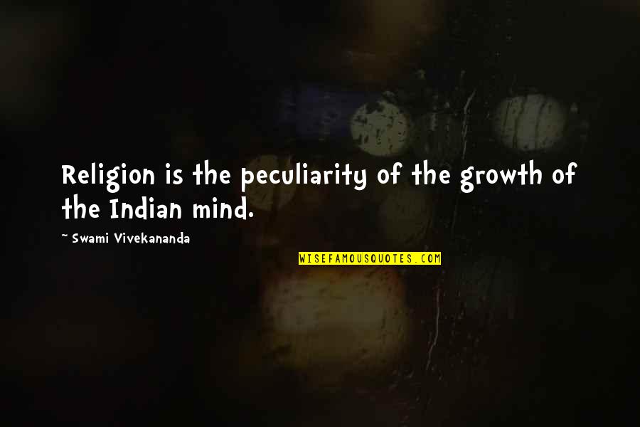 Making Someone Feel Small Quotes By Swami Vivekananda: Religion is the peculiarity of the growth of Making Someone Feel Small Quotes By Swami Vivekananda: Religion is the peculiarity of the growth of